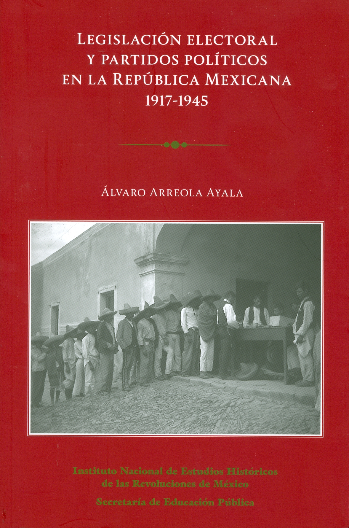 Legislación electoral y partidos políticos en la República mexicana 1917-1945